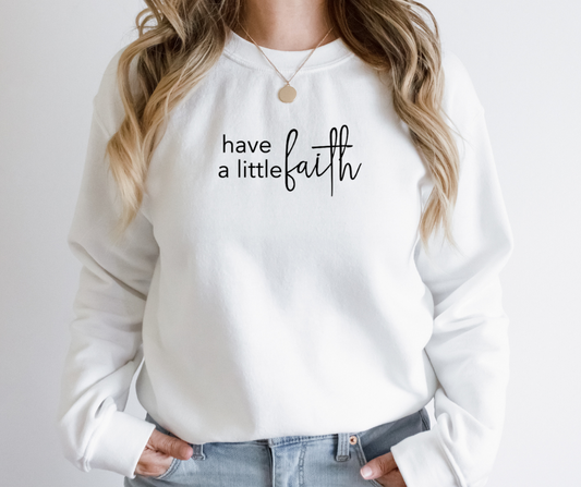 Have a Little Faith Sweatshirt