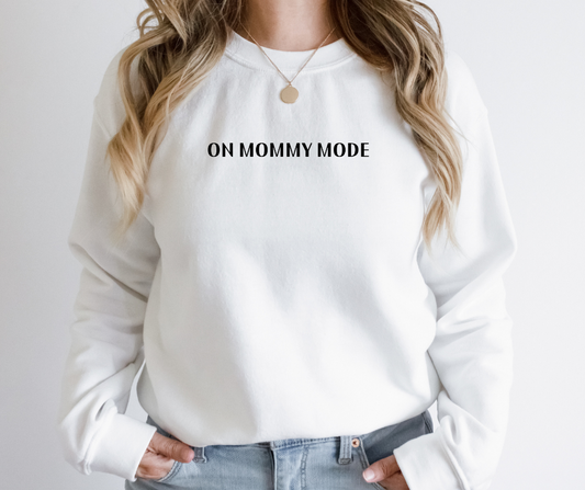 On Mommy Mode Sweatshirts