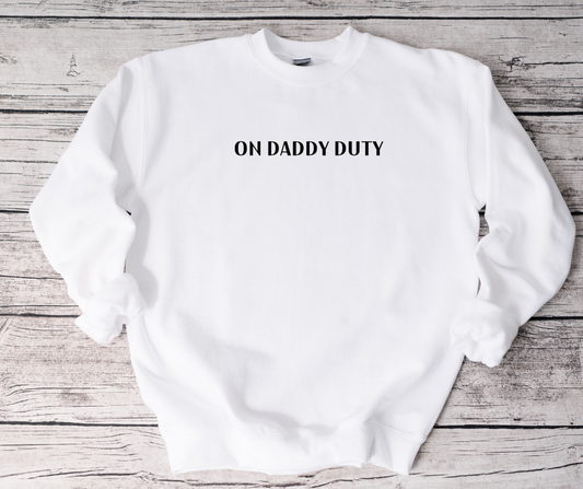 On Daddy Duty Sweatshirts