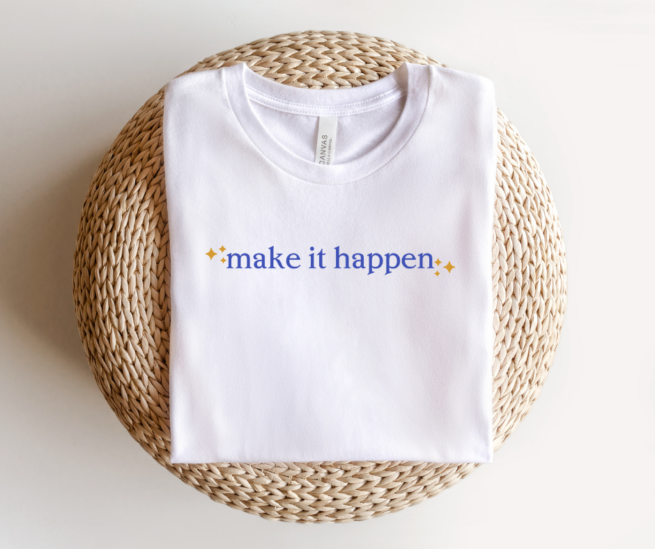 Make it Happen Tee